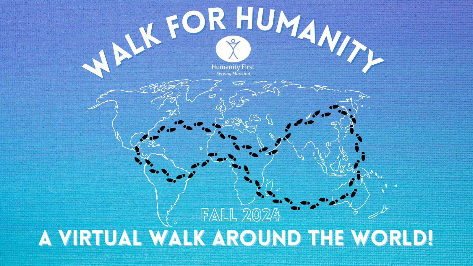 A map of the world with a circular route of footprints mapped across it. At the top reads Walk for Humanity with the HF logo. Underneath reads Fall 2024 A Virtual Walk Around the World.